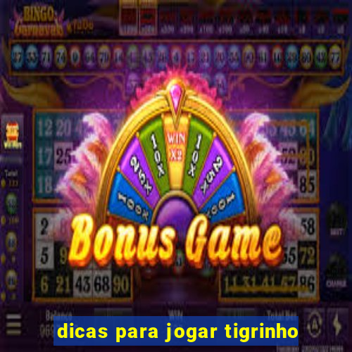 dicas para jogar tigrinho